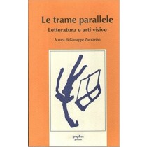 Letteratura E Arti Visive - Le Trame Parallele Zuccarino Giuseppe Graphos 