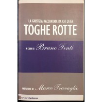 Toghe Rotte. La Giustizia Raccontata Da Chi La Fa. Prefazione Di Marco Travaglio Tinti Bruno A Cura. Chiarelettere 