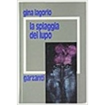 La Spiaggia Del Lupo. Lagorio Gina. Garzanti, 