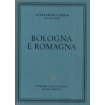 Bologna E Romagna. Attraverso L'Italia. Nuova Serie. Aa.Vv. Touring Club 