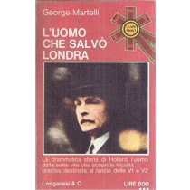 L'Uomo Che Salvo' Londra. Martelli George Longanesi 