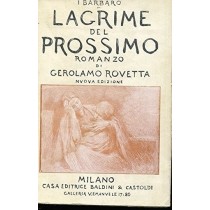 Lagrime Del Prossimo, Romanzo Nuova Edizione I Barbaro' Rovetta Gerolamo ?Istituto Poligrafico E Zecca Dello Stato