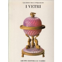 Quaderni Dell'Antiquariato N.11 I Vetri  Aa.Vv. Fabbri 