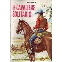 Il Cavaliere Solitario John Austin Editrice Piccoli 