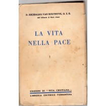La Vita Nella Pace Volume I Van Houtrive D.Isdesbaldo O.S.B. Libreia Editrice Fiorentina 