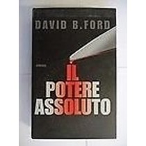 Il Potere Assoluto Club Degli Editori 1996 Ford David B. Club Degli Editori