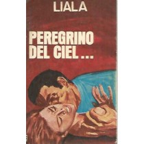 Peregrino Del Ciel... Liala Sonzogno