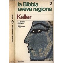 La Bibbia Aveva Ragione 2. La Bibbia È Storia, Non Leggenda. Keller Garzanti 