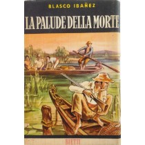 La Palude Della Morte Blasco Ibanez Casa Editrice Bietti 