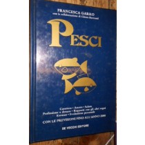 Pesci - Carattere, Amore, Salute..... Francesca Garro - Chiara Bertrand De Vecchi Editore 