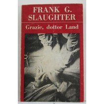 Grazie, Dottor Land  Frank G. Slaughter Dall'Oglio Editore - Milano 