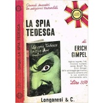 La Spia Tedesca. Erich Gimpel Longanesi & C. 