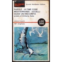 Parole - Ultime cose - Mediterranee - Uccelli - Quasi un racconto,Umberto Saba,Mondadori