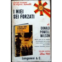 I miei sei forzati,Donald Powell Wilson,Longanesi
