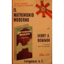 Il matrimonio moderno ,Henry A.Bowman,Longanesi & Co.
