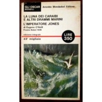 La luna dei Caraibi e altri drammi marini - L'imperatore Jones,Eugene O'Neill,Arnoldo Mondadori