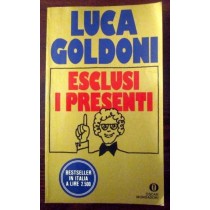 Esclusi i presenti,Luca Goldoni,Mondadori