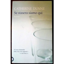 Se stasera siamo qui,Catherine Dunne,TEA