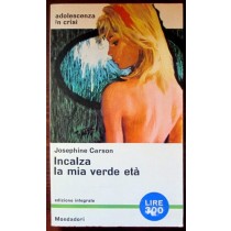 Incalza la mia verde età,Josephine Carson,Mondadori