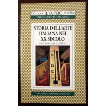 Storia dell'arte italiana nel XX secolo,Antonio Del Guercio,Newton Compton