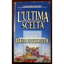 L'ultima scelta,Dallas Schulze,Mondadori