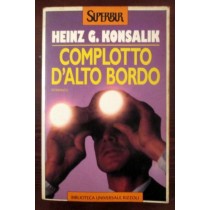Complotto d'alto bordo,Heinz G. Konsalik,Rizzoli