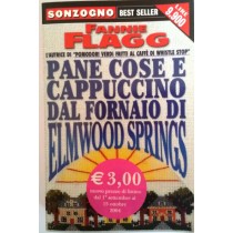 Pane cose e cappuccino dal fornaio di Elmwood Springs,Fannie Flagg,Sonzogno