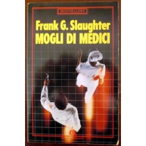 Mogli di medici,Franck G. Slaughter,Mondadori