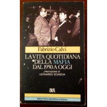 La vita quotidiana della mafia dal 1950 a oggi,Fabrizio Calvi,Biblioteca Universale Rizzoli