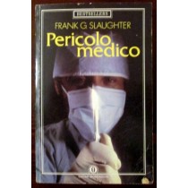 Pericolo medico,Frank G. Slaughter,Mondadori