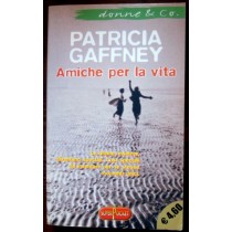 Amiche per la vita,Patricia Gaffney,Rizzoli