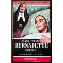 Bernadette. Volume II,Franz Werfel,Mondadori