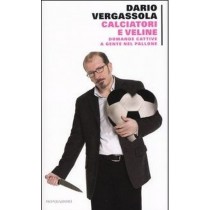 Calciatori E Veline Domande Cattive A Gente Nel Pallone  Vergassola, Dario Arnoldo Mondadori Editore