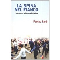 La Spina Nel Fianco I Movimenti E L'Anomalia Italiana  Pardi, Pancho Garzanti