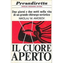 Il Cuore Aperto. Nikolaj M. Amosov Mondadori