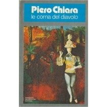 Le Corna Del Diavolo. Chiara Piero - Milano, Mondadori 