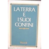 La Terra E I Suoi Confini A Cura Di Giancarlo Di Colbertaldo Rizzoli