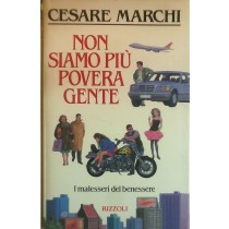 Non Siamo Più Povera Gente Marchi Cesare. Rizzoli