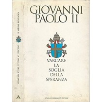 Varcare La Soglia Della Speranza. Giovanni Paolo Ii Con Vittorio Messori Arnoldo Mondadori