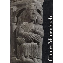 Churer Marienbuch : Betrachtungen Zu Den Mariendarstellungen In Der Kathedrale Zu Chur Walter Silja Osb Und Stefan Wey (Photographien) Verlag Des Domkapitels Chur 