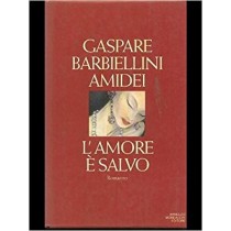 L' Amore È Salvo Barbiellini Amidei, Gaspare Arnoldo Mondadori Editore