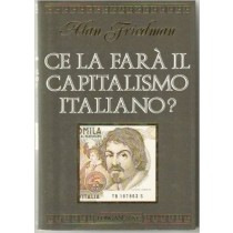 Ce La Farà Il Capitalismo Italiano?  Friedman, Alan Longanesi