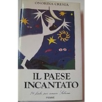 Il Paese Incantato 24 Fiabe Per Amare Sabrina  Cresta, Onorina Edizioni Piemme