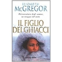 Il Figlio Dei Ghiacci  Mcgregor, Elizabeth Sonzogno