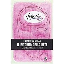Il Ritorno Della Rete La Sfida Ai Sistemi Sanitari  Francesco Grillo Fazi Editore