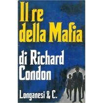 Il Re Della Mafia.. Richard Condon Longanesi