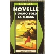 L'Uomo Solo. La Mosca Pirandello Luigi Fratelli Melita Editori 