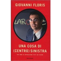 Una Cosa Di (Centro) Sinistra Giovanni Floris Mondadori 