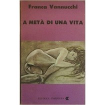 A Metà Di Una Vita  Vannucchi Editrice Ciminiera