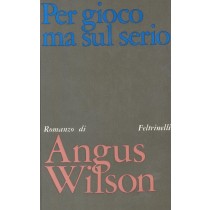 Per Gioco Ma Sul Serio. Wilson Angus Feltrinelli
